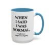 When I Said I Was Normal I Might Have Exaggerated Slightly Accent Mug