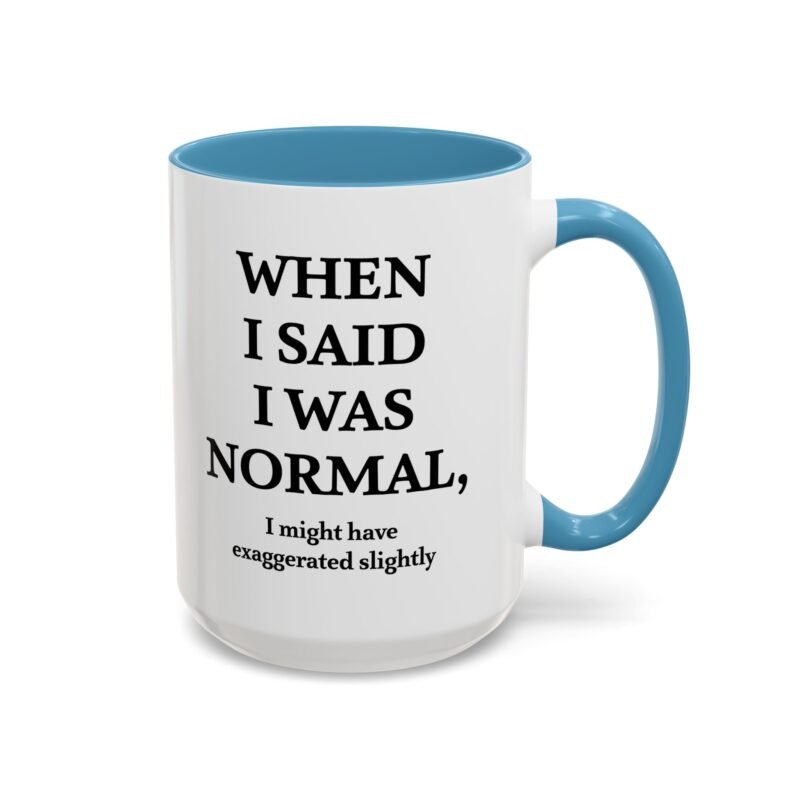 When I Said I Was Normal I Might Have Exaggerated Slightly Accent Mug