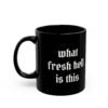 What Fresh Hell Is This Black Coffee Mug