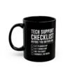 Tech Support Checklist - Before You Bother Me Mug