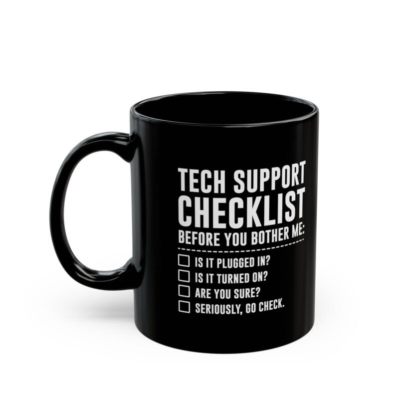 Tech Support Checklist - Before You Bother Me Mug
