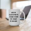 Based On The Look On Your Face, I Am Going To Assume That I Thought Out Loud Again Mug