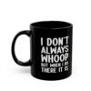 I Don't Always Whoop but When I Do There it is Mug