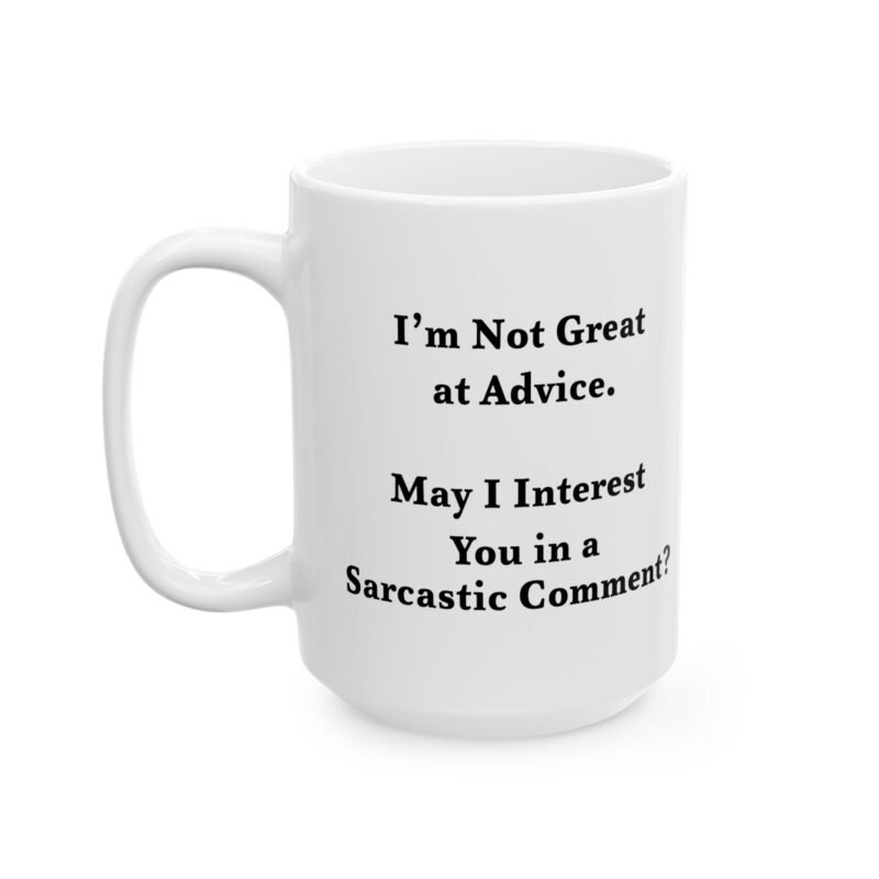 I'm Not Great at Advice May I Interest You in a Sarcastic Comment Mug