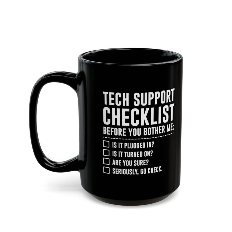 Tech Support Checklist - Before You Bother Me Mug