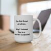 I'm Not Great at Advice May I Interest You in a Sarcastic Comment Mug