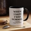 When I Said I Was Normal I Might Have Exaggerated Slightly Accent Mug