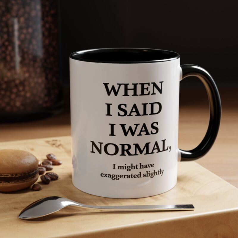 When I Said I Was Normal I Might Have Exaggerated Slightly Accent Mug