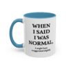 When I Said I Was Normal I Might Have Exaggerated Slightly Accent Mug