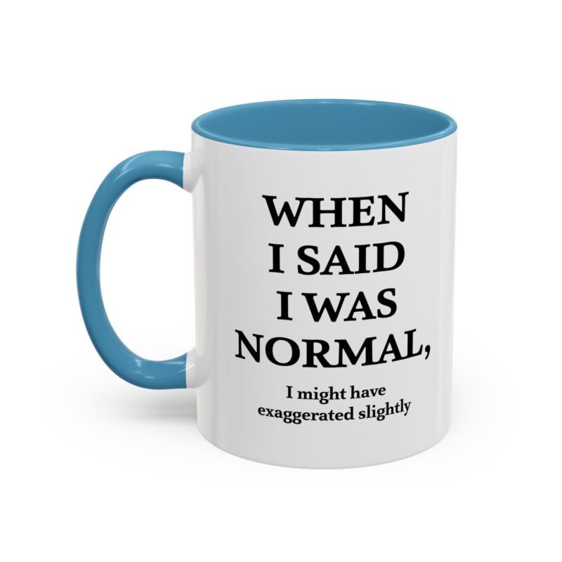When I Said I Was Normal I Might Have Exaggerated Slightly Accent Mug