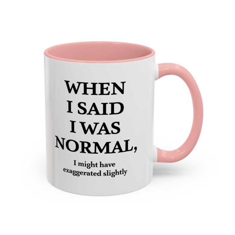 When I Said I Was Normal I Might Have Exaggerated Slightly Accent Mug