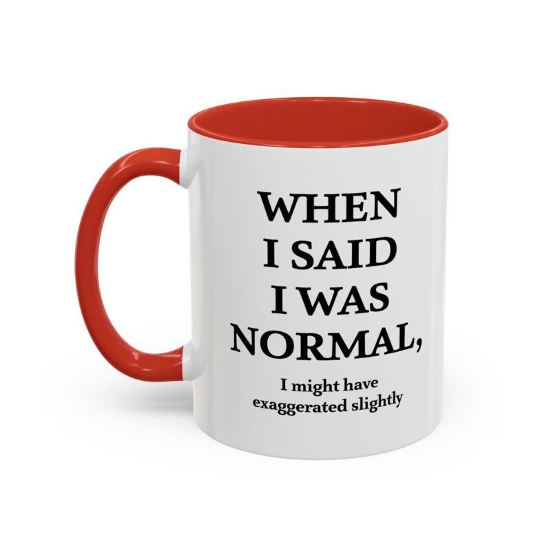 When I Said I Was Normal I Might Have Exaggerated Slightly Accent Mug