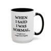 When I Said I Was Normal I Might Have Exaggerated Slightly Accent Mug