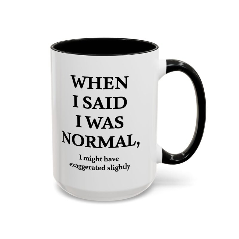 When I Said I Was Normal I Might Have Exaggerated Slightly Accent Mug
