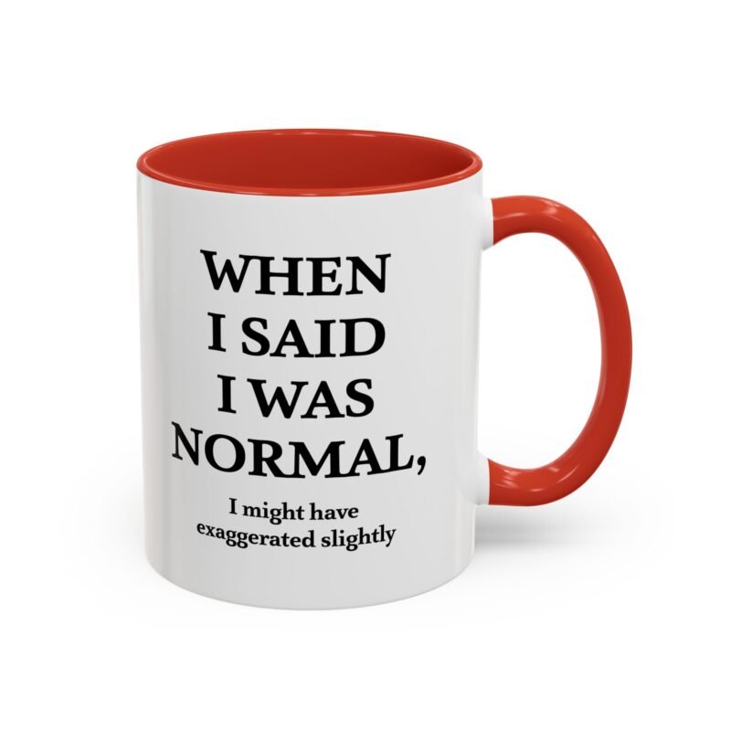When I Said I Was Normal I Might Have Exaggerated Slightly Accent Mug