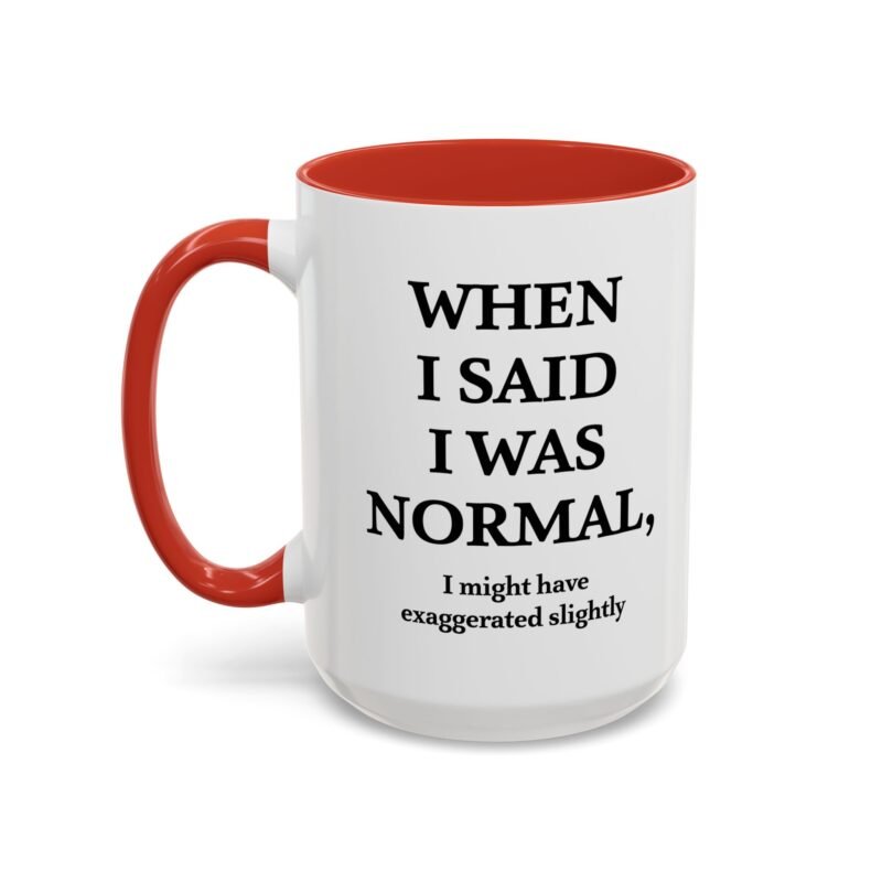 When I Said I Was Normal I Might Have Exaggerated Slightly Accent Mug