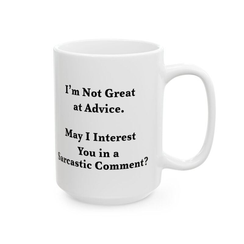 I'm Not Great at Advice May I Interest You in a Sarcastic Comment Mug