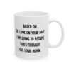 Based On The Look On Your Face, I Am Going To Assume That I Thought Out Loud Again Mug