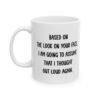 Based On The Look On Your Face, I Am Going To Assume That I Thought Out Loud Again Mug
