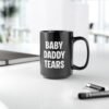 Baby Daddy Tears Mug