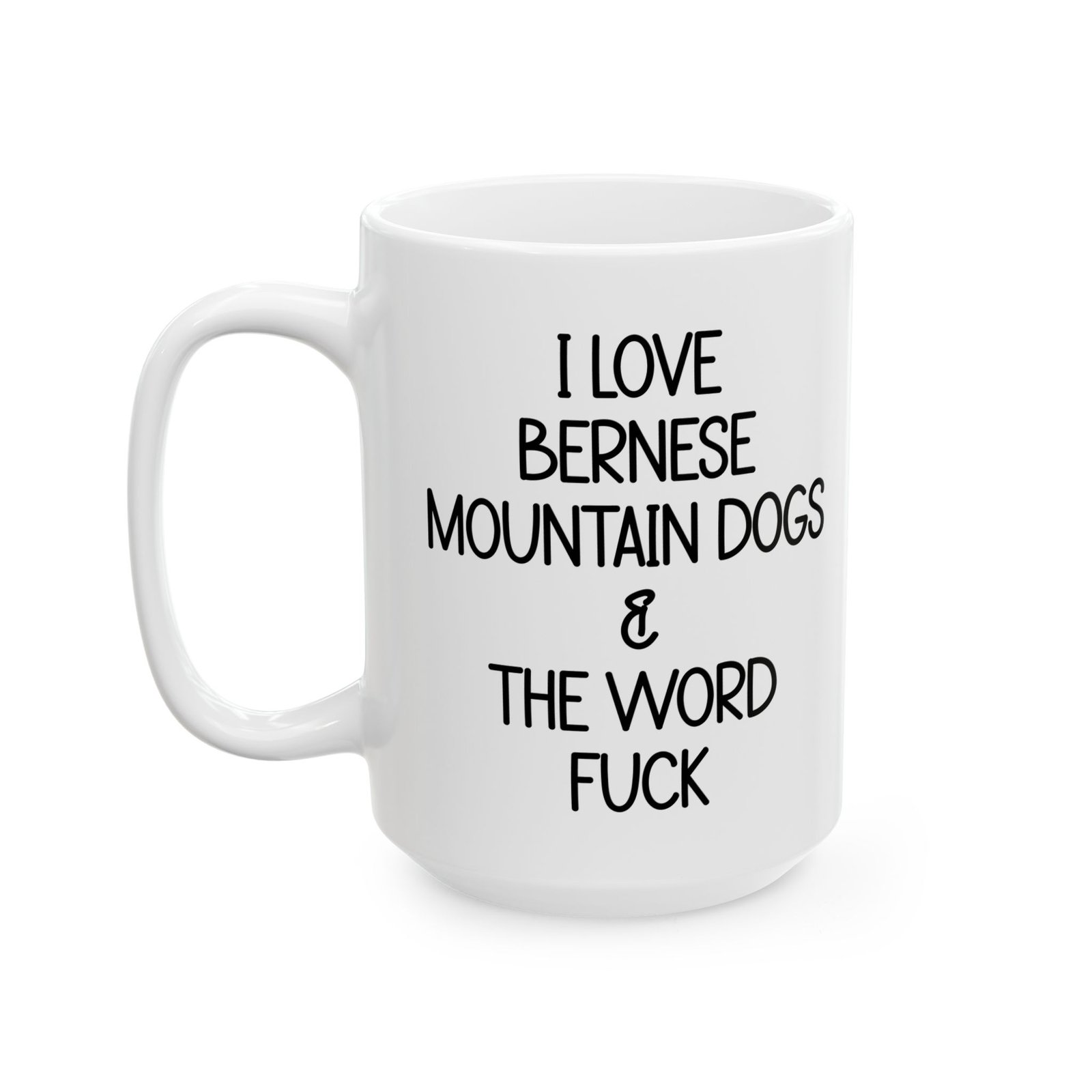 I Love Bernese Mountain Dogs and The Word Fuck Mug
