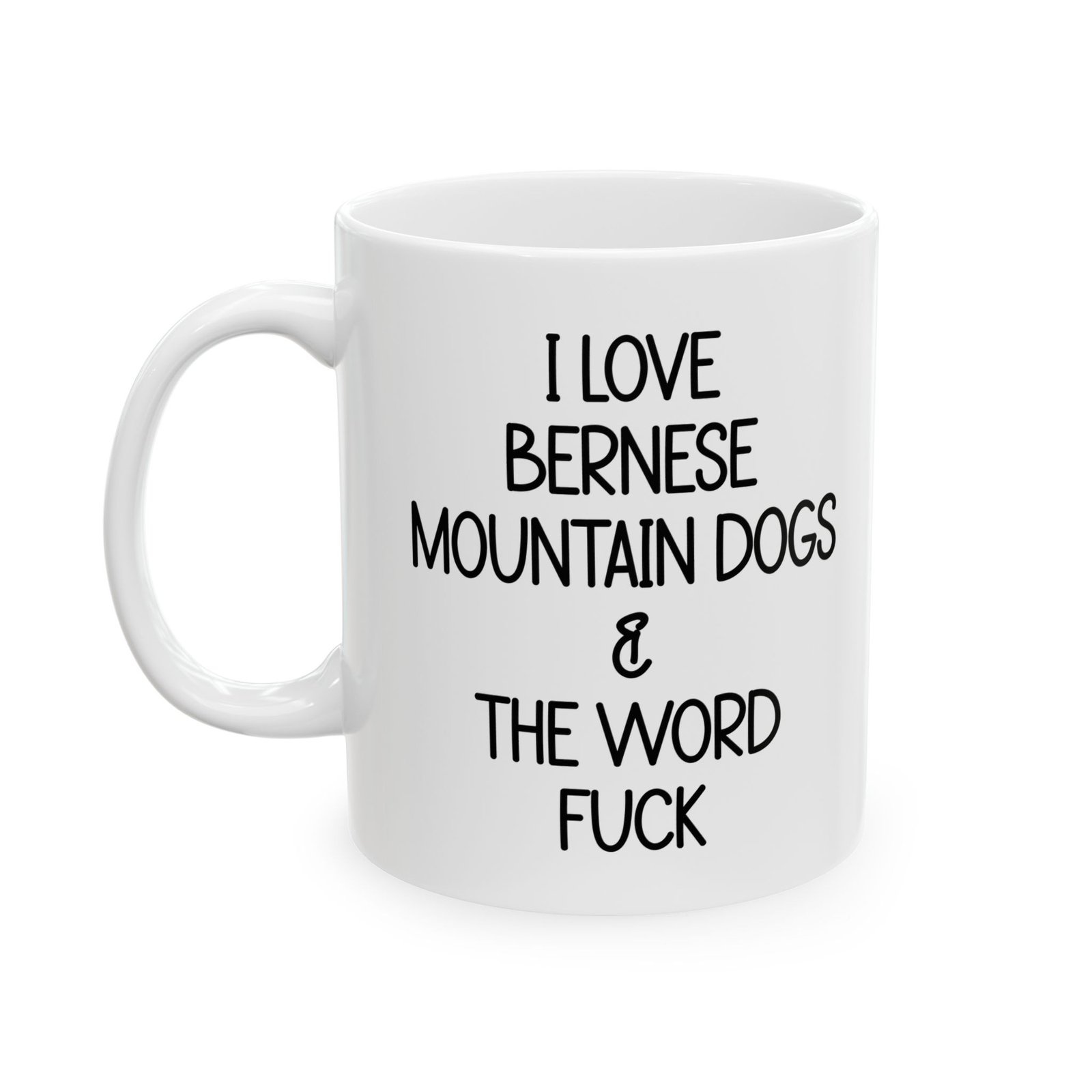 I Love Bernese Mountain Dogs and The Word Fuck Mug