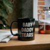 Baby Daddy Tears Mug