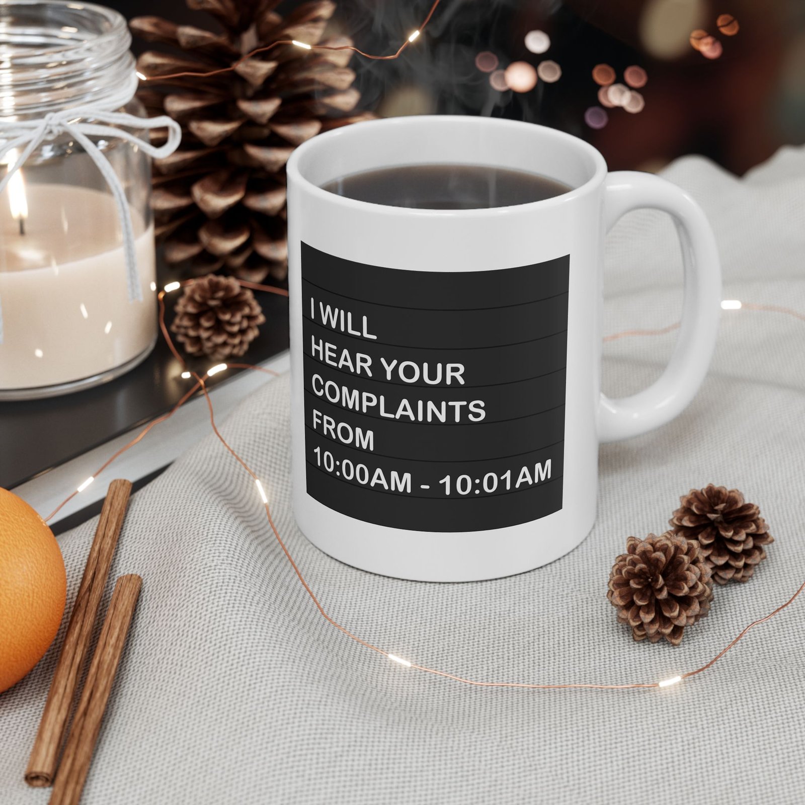 I Will Hear Your Complaints From 10:00AM–10:01AM Coffee Mug