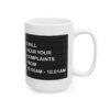 I Will Hear Your Complaints From 10:00AM–10:01AM Coffee Mug