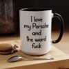 I love my Porsche and the word fuck Coffee Mug