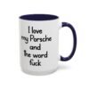 I love my Porsche and the word fuck Coffee Mug