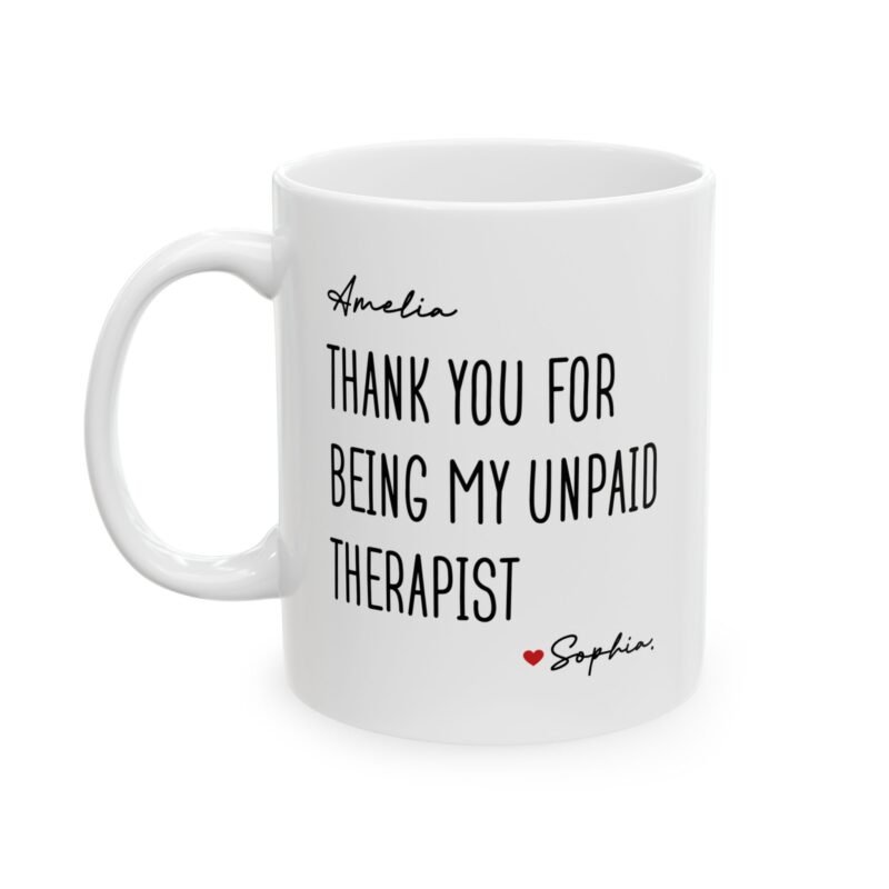 Thank You For Being My Unpaid Therapist Mug