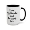 I love my Porsche and the word fuck Coffee Mug