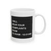I Will Hear Your Complaints From 10:00AM–10:01AM Coffee Mug