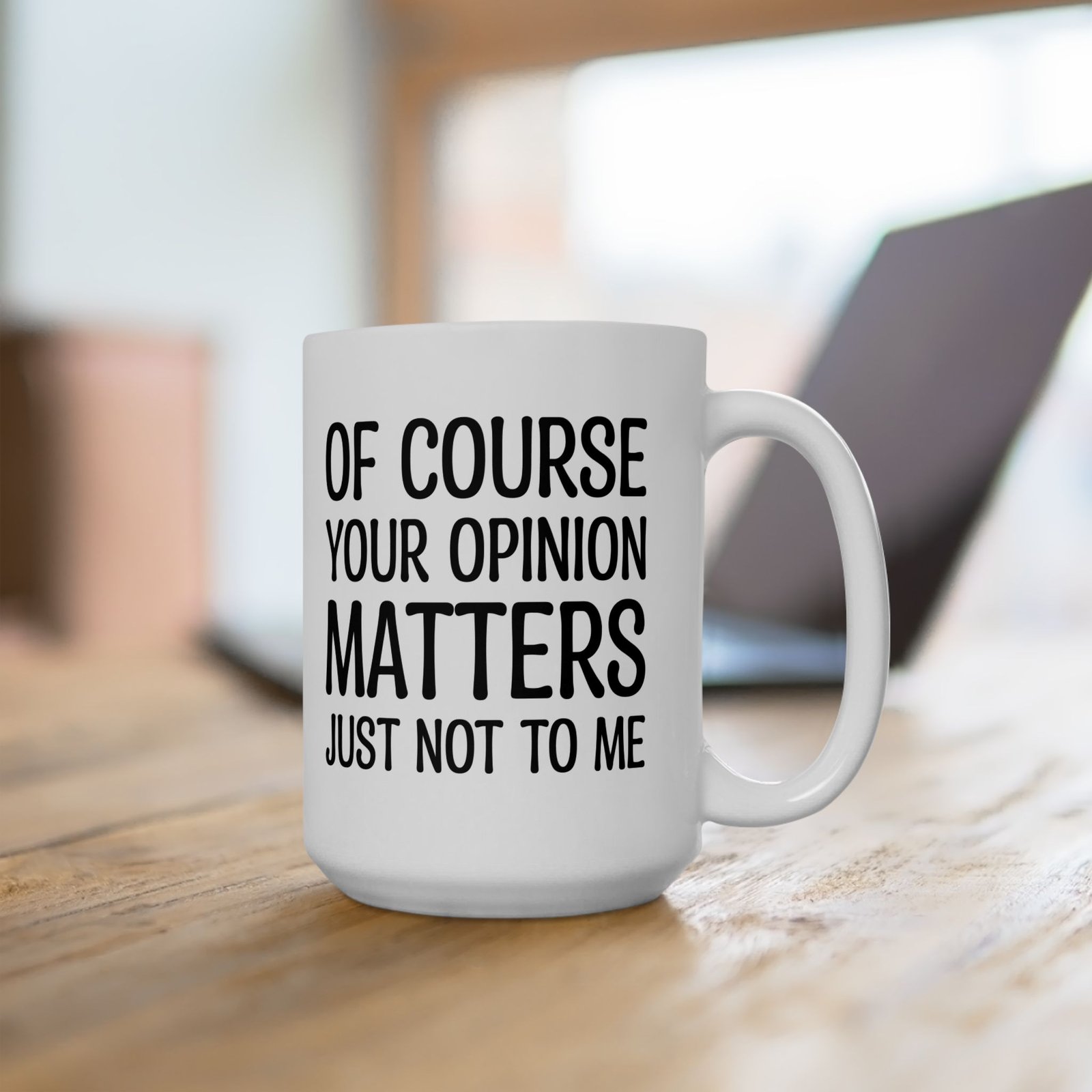 Of Course Your Opinion Matters Just Not To Me Mug