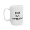 Cute but Overthinker Mug