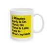 5 Minutes Early Is on Time; on Time Is Late; Late Is Unacceptable Mug