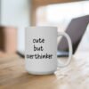 Cute but Overthinker Mug