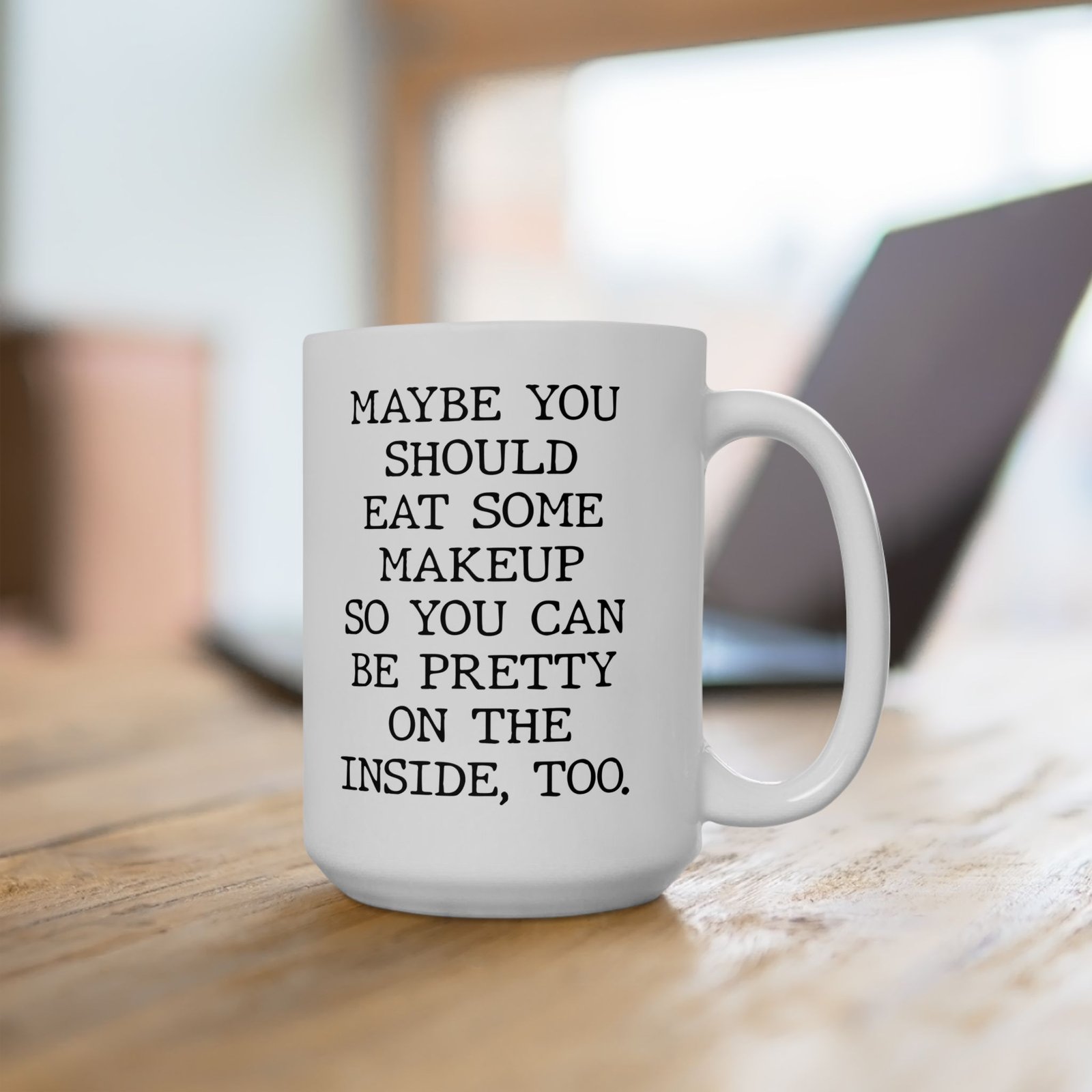 Maybe You Should Eat Some Makeup mug