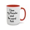 I love my Porsche and the word fuck Coffee Mug
