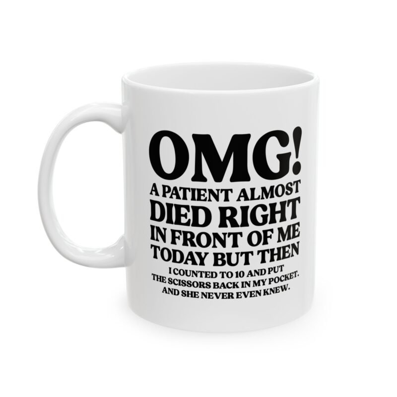 OMG A Patient Almost Died Mug