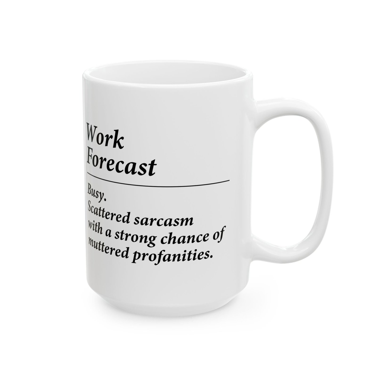 Work Forecast Busy. Scattered sarcasm with a strong chance of muttered profanities