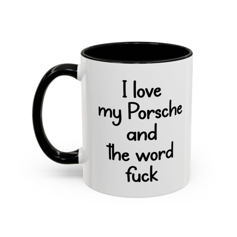 I love my Porsche and the word fuck Coffee Mug