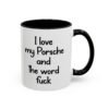 I love my Porsche and the word fuck Coffee Mug