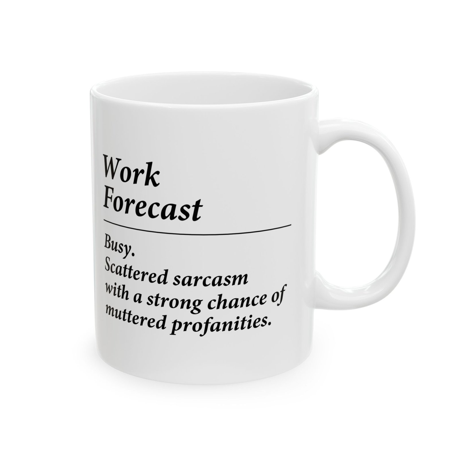Work Forecast Busy. Scattered sarcasm with a strong chance of muttered profanities