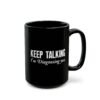 Keep Talking I'm Diagnosing You Black Mug