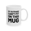 My Outrage Can't Fit on This Mug