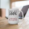 Always Give 100% Unless You’re Donating Blood Mug