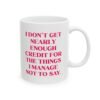I Don’t Get Nearly Enough Credit for the Things mug