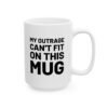 My Outrage Can't Fit on This Mug